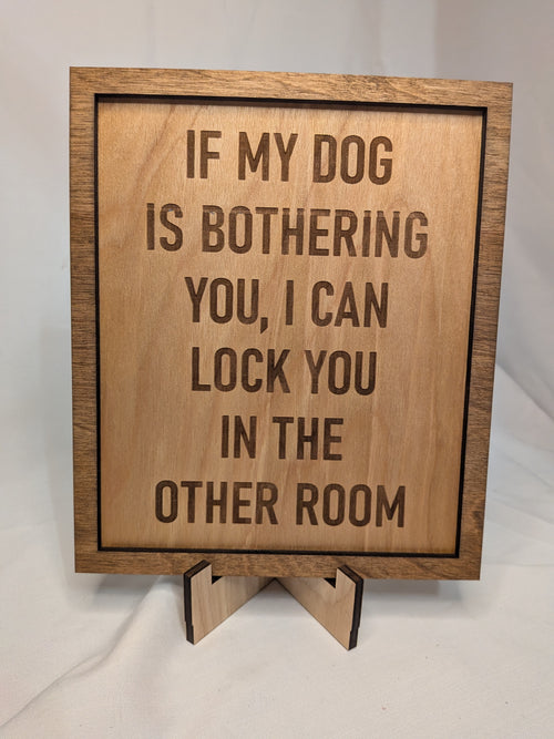 "If my dog is bothering you" dog lover sign